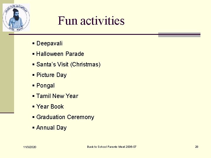 Fun activities § Deepavali § Halloween Parade § Santa’s Visit (Christmas) § Picture Day