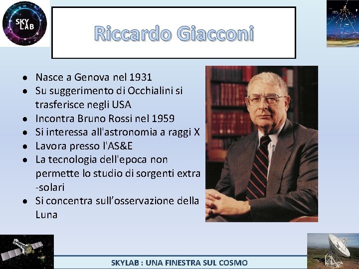 Riccardo Giacconi ● Nasce a Genova nel 1931 ● Su suggerimento di Occhialini si