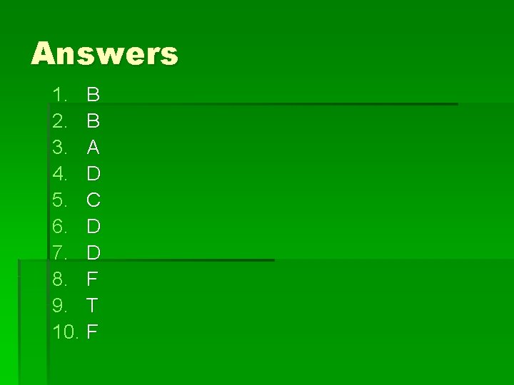 Answers 1. B 2. B 3. A 4. D 5. C 6. D 7.