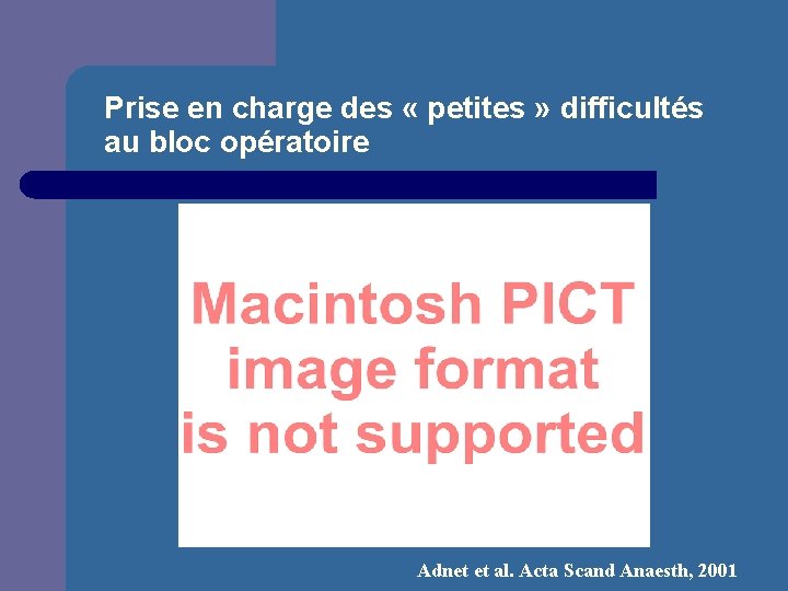 Prise en charge des « petites » difficultés au bloc opératoire Adnet et al.