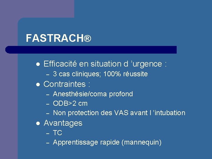 FASTRACH® l Efficacité en situation d ’urgence : – l Contraintes : – –