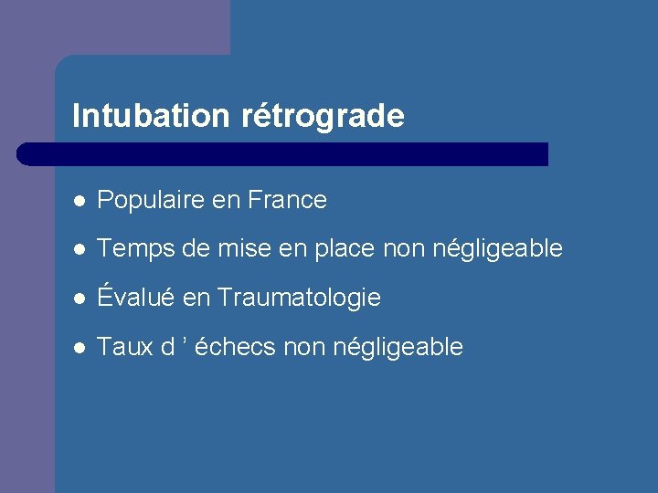 Intubation rétrograde l Populaire en France l Temps de mise en place non négligeable