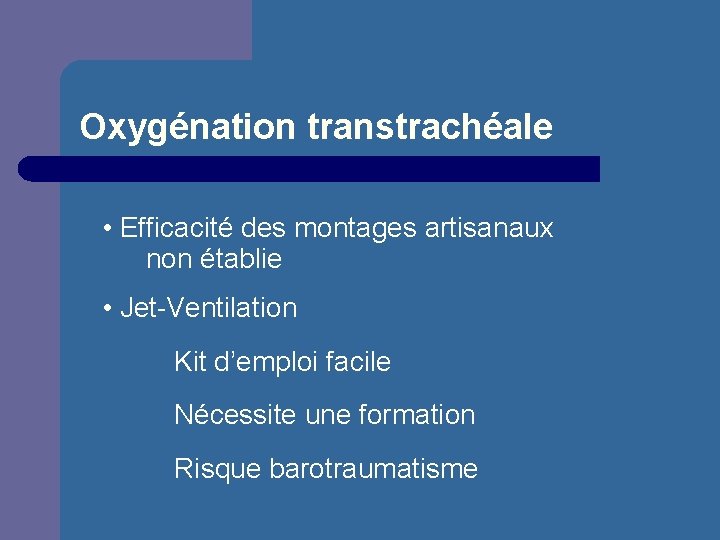 Oxygénation transtrachéale • Efficacité des montages artisanaux non établie • Jet-Ventilation Kit d’emploi facile