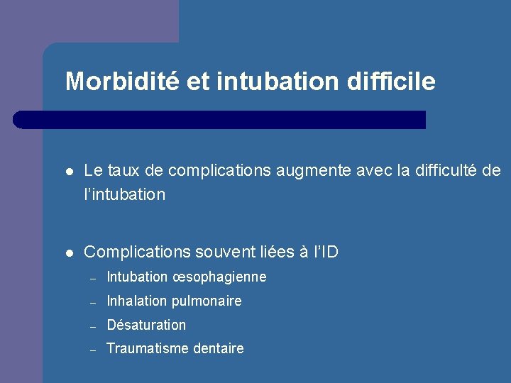 Morbidité et intubation difficile l Le taux de complications augmente avec la difficulté de