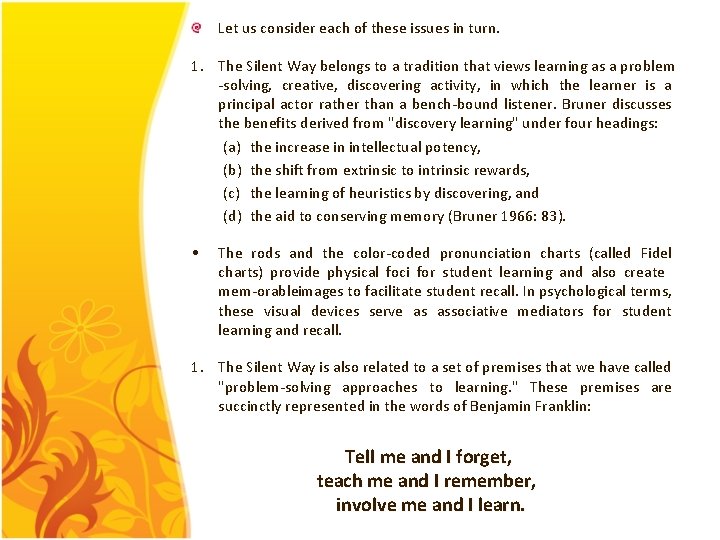 Let us consider each of these issues in turn. 1. The Silent Way belongs