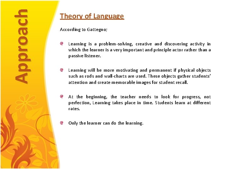 Approach Theory of Language According to Gattegno; Learning is a problem solving, creative and