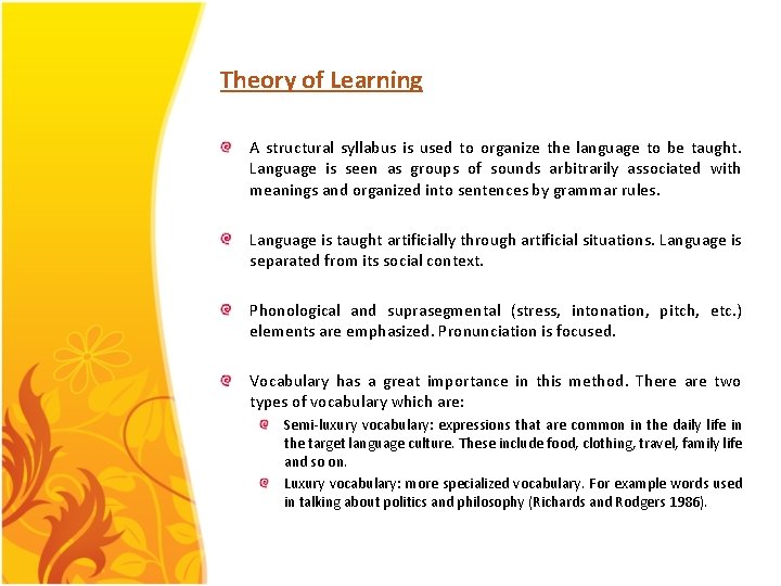 Theory of Learning A structural syllabus is used to organize the language to be