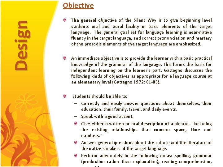 Design Objective The general objective of the Silent Way is to give beginning level