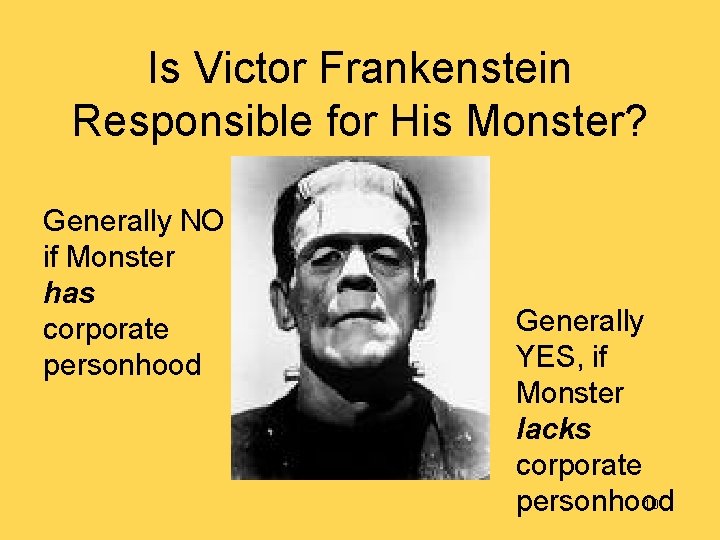 Is Victor Frankenstein Responsible for His Monster? Generally NO if Monster has corporate personhood
