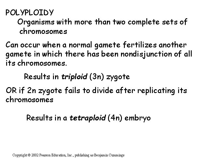 POLYPLOIDY Organisms with more than two complete sets of chromosomes Can occur when a