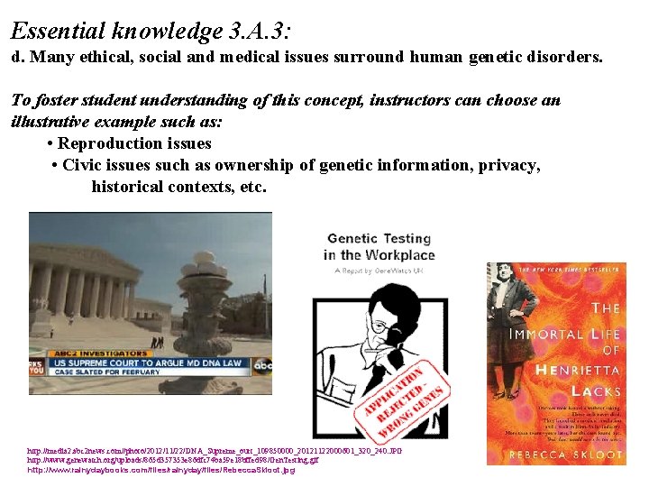 Essential knowledge 3. A. 3: d. Many ethical, social and medical issues surround human
