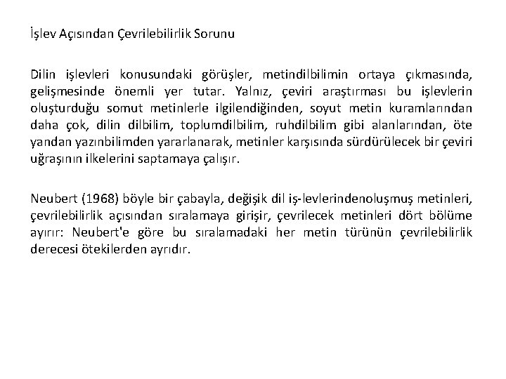 İşlev Açısından Çevrilebilirlik Sorunu Dilin işlevleri konusundaki görüşler, metindilbilimin ortaya çıkmasında, gelişmesinde önemli yer