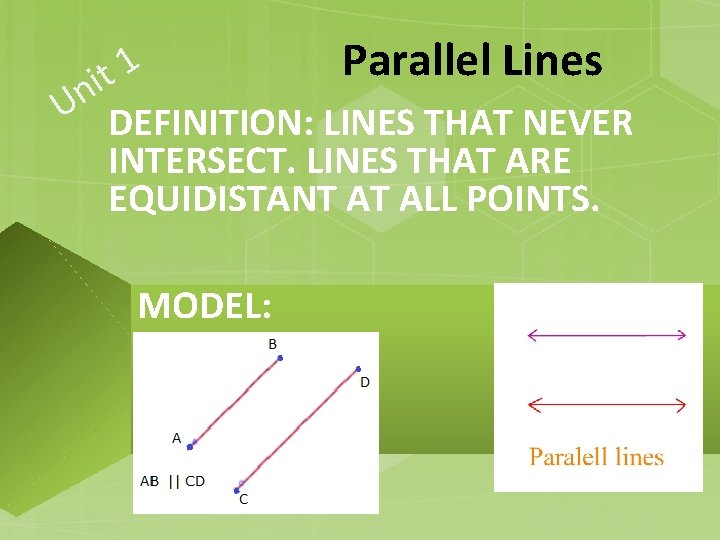 Parallel Lines 1 t i Un DEFINITION: LINES THAT NEVER INTERSECT. LINES THAT ARE Parallel Lines 1 t i Un DEFINITION: LINES THAT NEVER INTERSECT. LINES THAT ARE