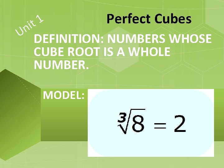 1 t i n Perfect Cubes U DEFINITION: NUMBERS WHOSE CUBE ROOT IS A 1 t i n Perfect Cubes U DEFINITION: NUMBERS WHOSE CUBE ROOT IS A
