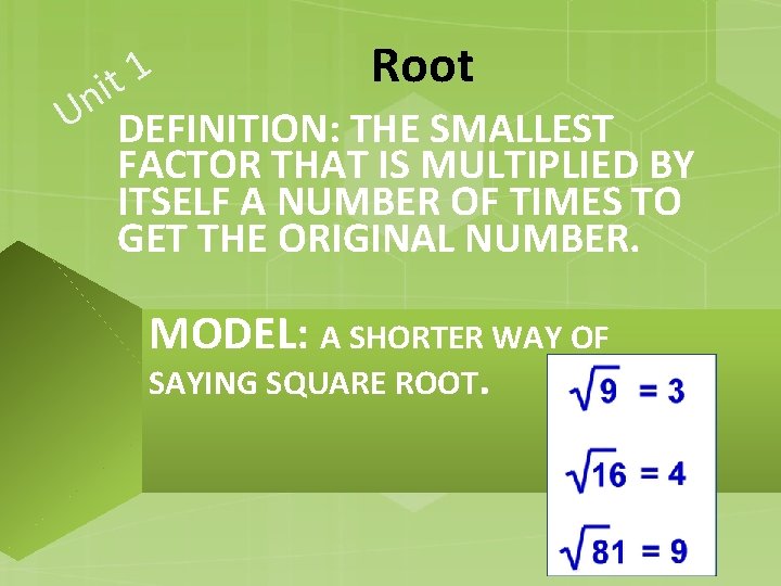 Root 1 t i Un DEFINITION: THE SMALLEST FACTOR THAT IS MULTIPLIED BY ITSELF Root 1 t i Un DEFINITION: THE SMALLEST FACTOR THAT IS MULTIPLIED BY ITSELF