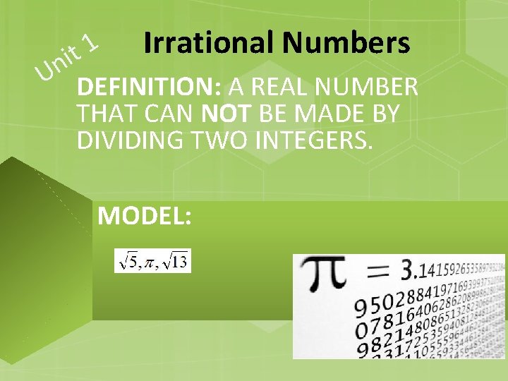Irrational Numbers 1 t i Un DEFINITION: A REAL NUMBER THAT CAN NOT BE Irrational Numbers 1 t i Un DEFINITION: A REAL NUMBER THAT CAN NOT BE