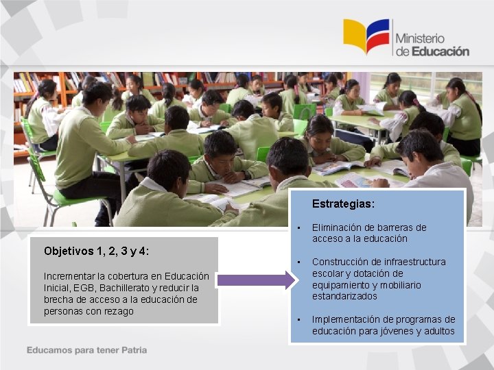 Estrategias: Objetivos 1, 2, 3 y 4: Incrementar la cobertura en Educación Inicial, EGB,