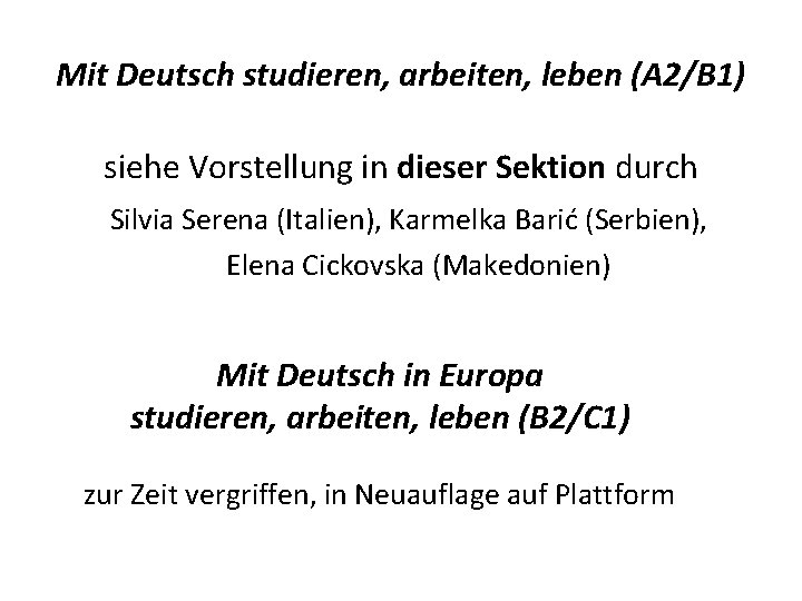 Mit Deutsch studieren, arbeiten, leben (A 2/B 1) siehe Vorstellung in dieser Sektion durch Mit Deutsch studieren, arbeiten, leben (A 2/B 1) siehe Vorstellung in dieser Sektion durch