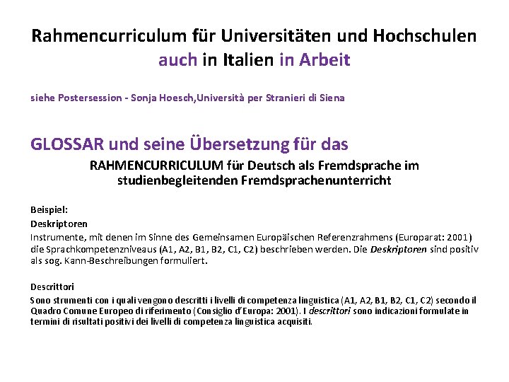 Rahmencurriculum für Universitäten und Hochschulen auch in Italien in Arbeit siehe Postersession - Sonja