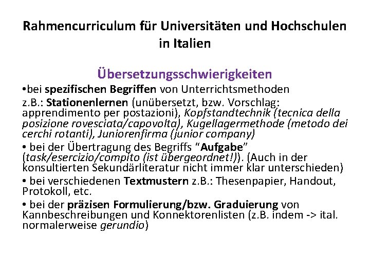 Rahmencurriculum für Universitäten und Hochschulen in Italien Übersetzungsschwierigkeiten • bei spezifischen Begriffen von Unterrichtsmethoden Rahmencurriculum für Universitäten und Hochschulen in Italien Übersetzungsschwierigkeiten • bei spezifischen Begriffen von Unterrichtsmethoden
