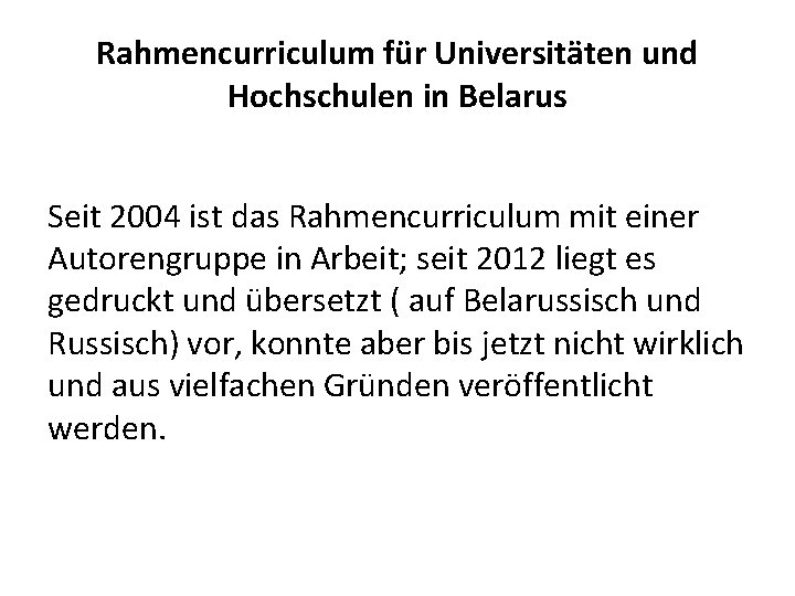 Rahmencurriculum für Universitäten und Hochschulen in Belarus Seit 2004 ist das Rahmencurriculum mit einer