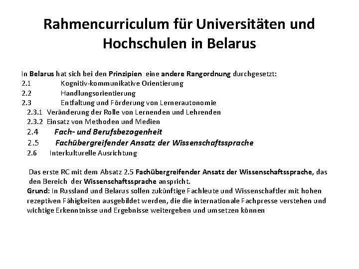 Rahmencurriculum für Universitäten und Hochschulen in Belarus In Belarus hat sich bei den Prinzipien