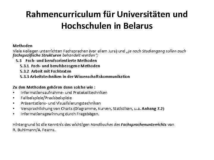 Rahmencurriculum für Universitäten und Hochschulen in Belarus Methoden Viele Kollegen unterrichten Fachsprachen (vor allem