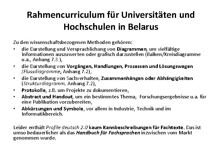 Rahmencurriculum für Universitäten und Hochschulen in Belarus Zu den wissenschaftsbezogenen Methoden gehören: • die