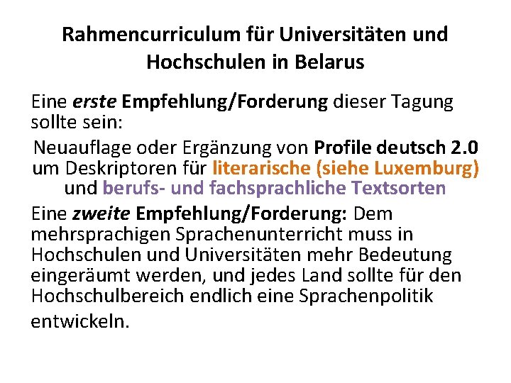 Rahmencurriculum für Universitäten und Hochschulen in Belarus Eine erste Empfehlung/Forderung dieser Tagung sollte sein: