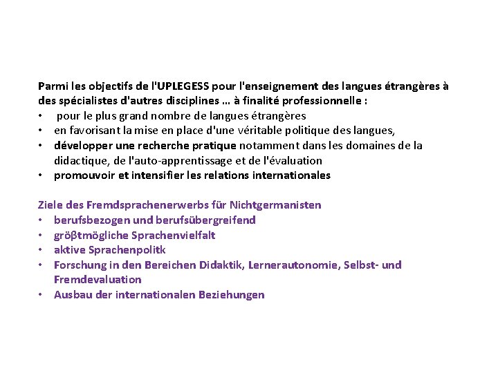 Parmi les objectifs de l'UPLEGESS pour l'enseignement des langues étrangères à des spécialistes d'autres Parmi les objectifs de l'UPLEGESS pour l'enseignement des langues étrangères à des spécialistes d'autres