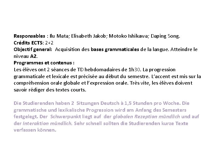 Responsables : Ilu Mata; Elisabeth Jakob; Motoko Ishikawa; Daping Song. Crédits ECTS: 2+2 Objectif Responsables : Ilu Mata; Elisabeth Jakob; Motoko Ishikawa; Daping Song. Crédits ECTS: 2+2 Objectif