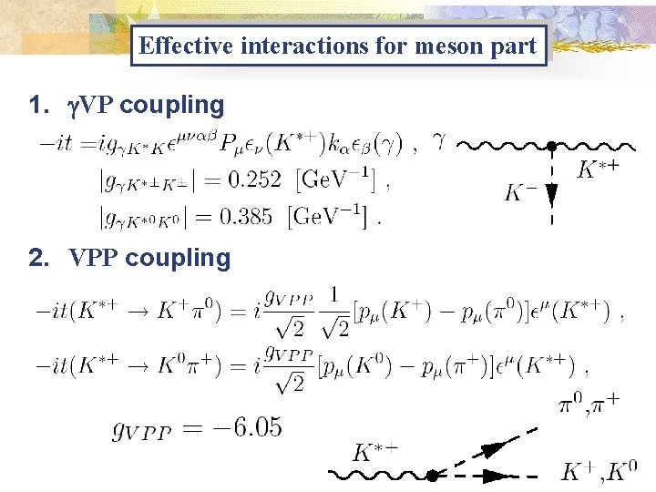 Effective interactions for meson part 1. g. VP coupling 2. VPP coupling 