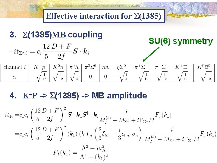 Effective interaction for S(1385) 3. S(1385)MB coupling 4. K-P -> S(1385) -> MB amplitude