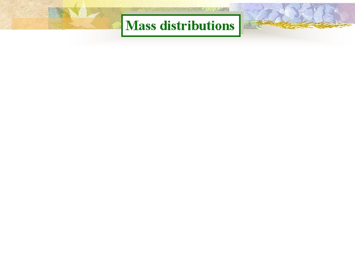 Mass distributions 