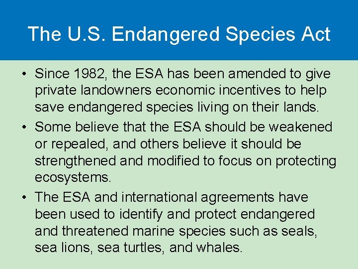 The U. S. Endangered Species Act • Since 1982, the ESA has been amended