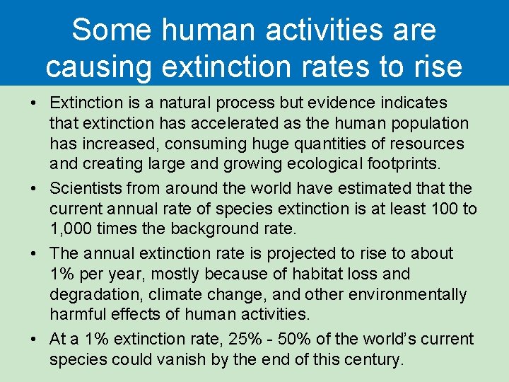 Some human activities are causing extinction rates to rise • Extinction is a natural