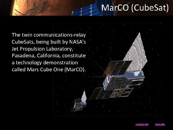 Mar. CO (Cube. Sat) The twin communications-relay Cube. Sats, being built by NASA's Jet