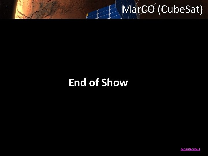 Mar. CO (Cube. Sat) End of Show Return to Slide 1 