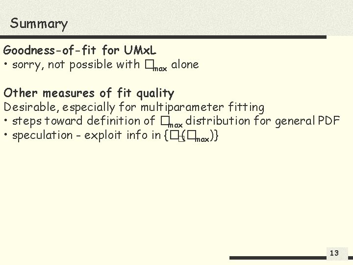 Summary Goodness-of-fit for UMx. L • sorry, not possible with �max alone Other measures
