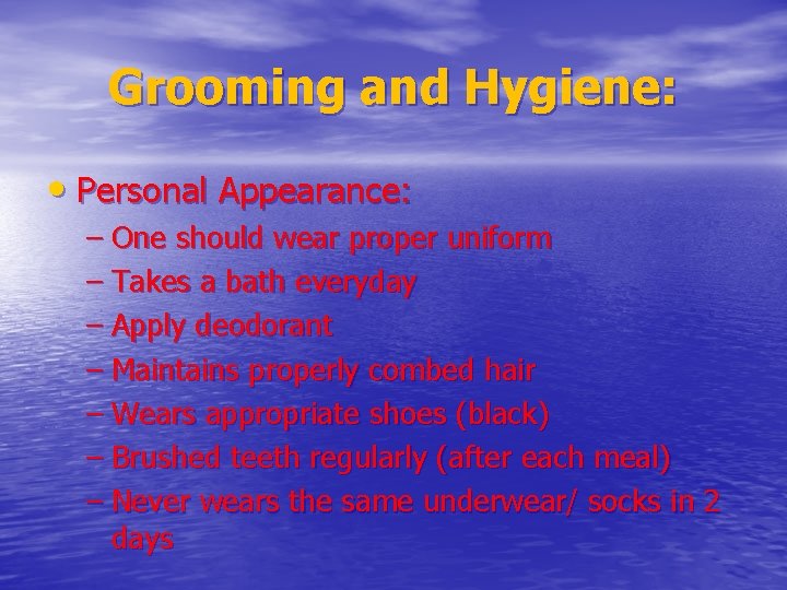 Grooming and Hygiene: • Personal Appearance: – One should wear proper uniform – Takes