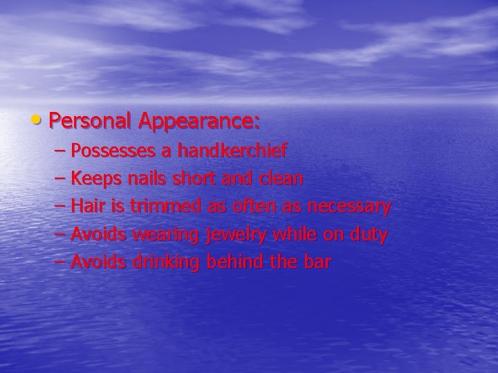  • Personal Appearance: – Possesses a handkerchief – Keeps nails short and clean