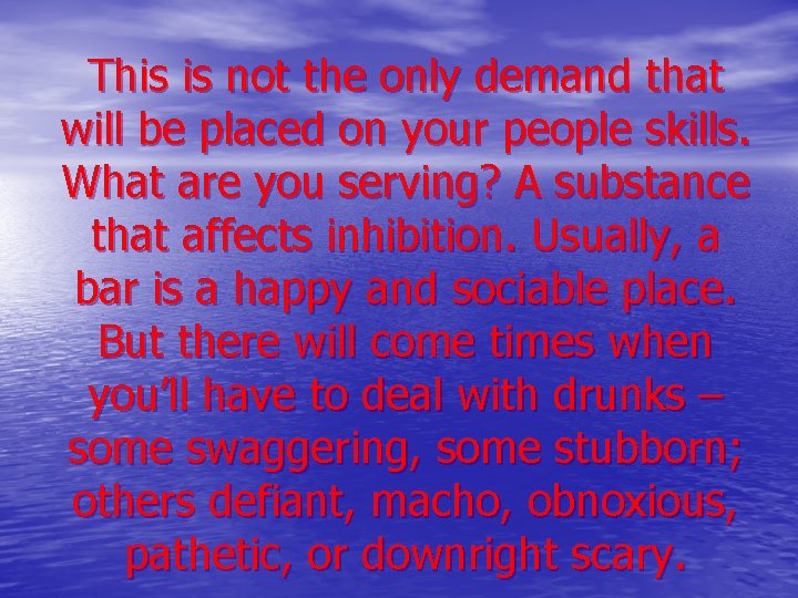 This is not the only demand that will be placed on your people skills.
