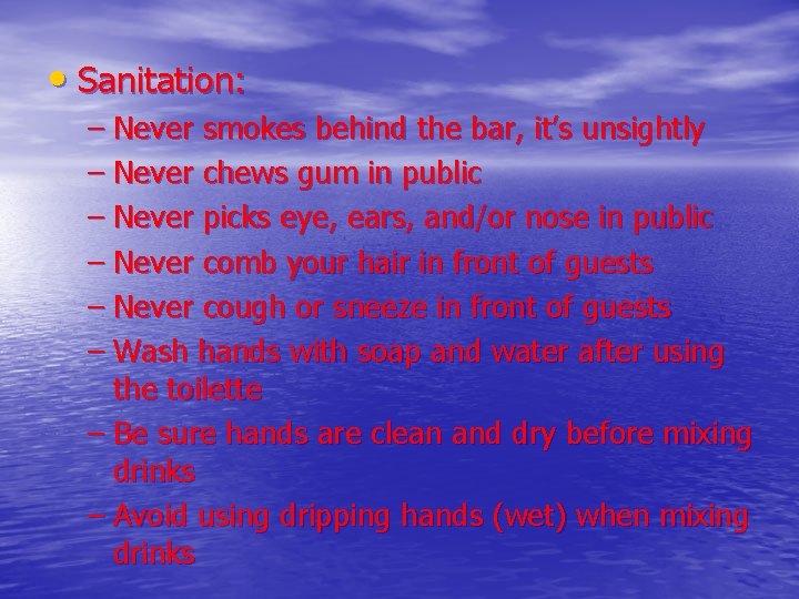  • Sanitation: – Never smokes behind the bar, it’s unsightly – Never chews