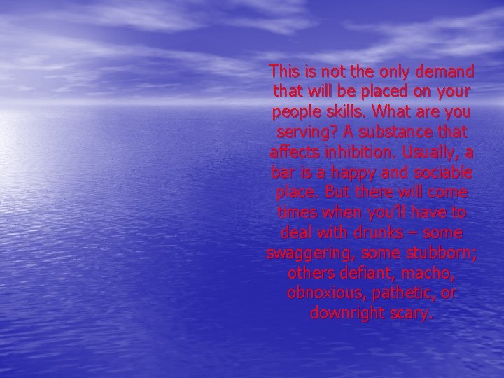 This is not the only demand that will be placed on your people skills.