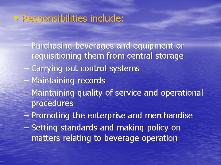  • Responsibilities include: – Purchasing beverages and equipment or requisitioning them from central