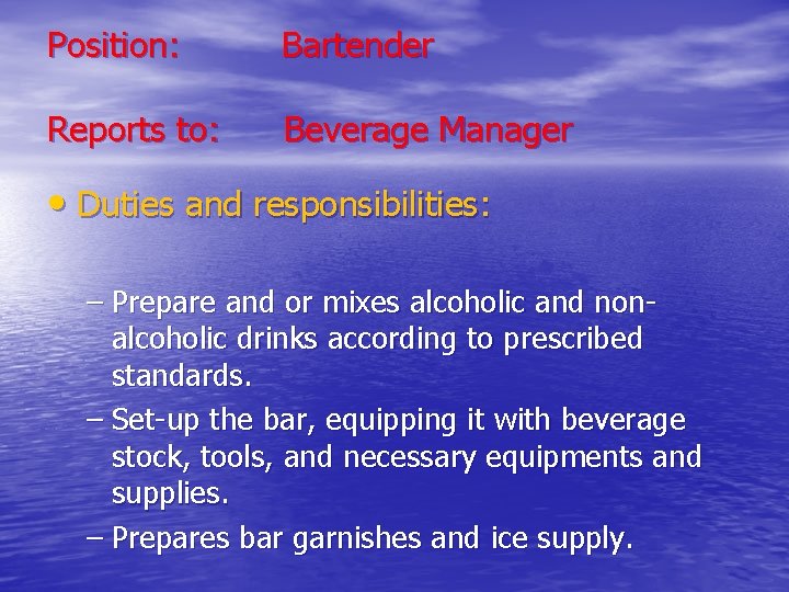 Position: Bartender Reports to: Beverage Manager • Duties and responsibilities: – Prepare and or