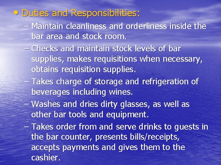  • Duties and Responsibilities: – Maintain cleanliness and orderliness inside the bar area