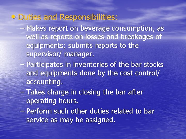  • Duties and Responsibilities: – Makes report on beverage consumption, as well as