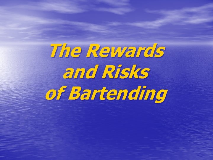 The Rewards and Risks of Bartending 