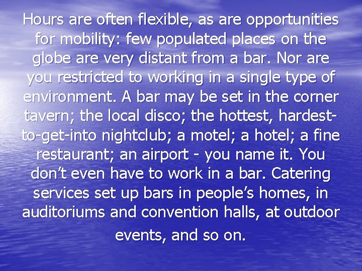 Hours are often flexible, as are opportunities for mobility: few populated places on the